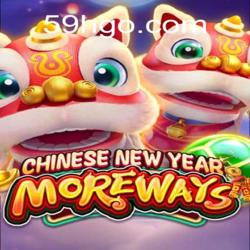 Discover the Excitement of CHINESENEWYEARMOREWAYS at 59H COM Cassino Online